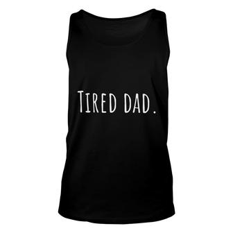 Mens Tired Dad Fathers Day Funny Gift For Dad Unisex Tank Top - Thegiftio UK