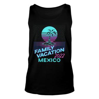 Mexico Family Vacation 2022 Retro Matching Family Design Unisex Tank Top - Thegiftio UK