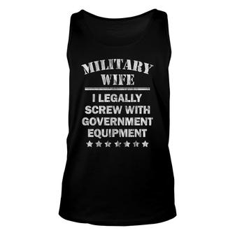 Military Wife I Legally Screw Government Equipment Unisex Tank Top - Seseable