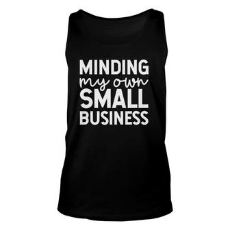 Minding My Own Small Business Support Small Business Unisex Tank Top | Mazezy