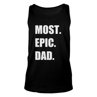 Most Epic Dad Ever For The Best Dad Ever Unisex Tank Top - Seseable