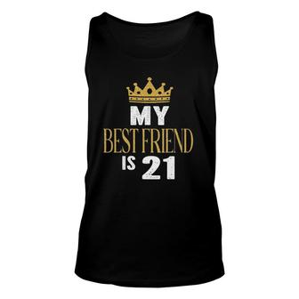 My Best Friend Is 21 Years Old 21St Birthday Party Matching Unisex Tank Top - Seseable