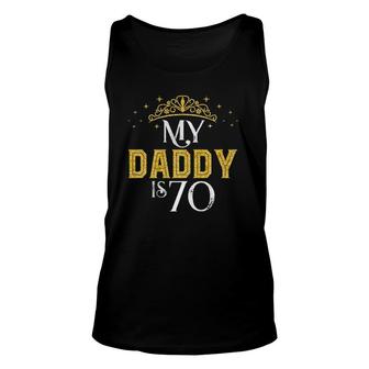 My Daddy Is 70 Years Old 1952 70Th Birthday Gift For Dad Unisex Tank Top - Seseable