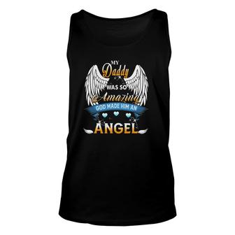 My Daddy Was So Amazing God Made Him An Angel Lost My Daddy Unisex Tank Top - Seseable