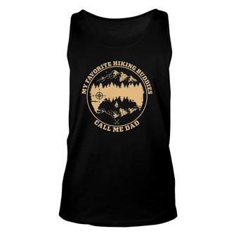 My Favorite Hiking Buddies Call Me Dad - Hiking & Camping Unisex Tank Top - Seseable