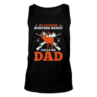 My Favorite Hunting Buddy Calls Me Dad Hunting Dad Unisex Tank Top - Thegiftio UK