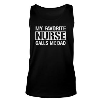 My Favorite Nurse Calls Me Dad Cute Nurses Dad Unisex Tank Top - Seseable