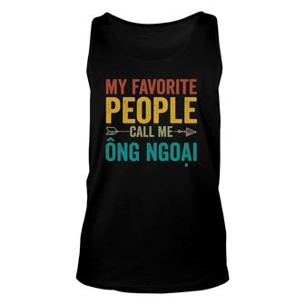 My Favorite People Call Me Ong Ngoai - Vietnamese Grandpa Unisex Tank Top - Seseable