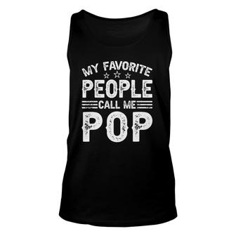 My Favorite People Call Me Pop For Dad Grandpa Fathers Day Unisex Tank Top - Seseable