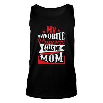 My Favorite Princess Calls Me Mom And Wants To Be Called Baby Unisex Tank Top | Seseable UK