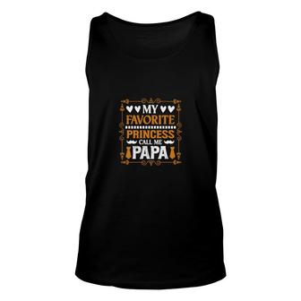 My Favorite Princess Calls Me Papa When She Wants To Be Held Unisex Tank Top - Seseable