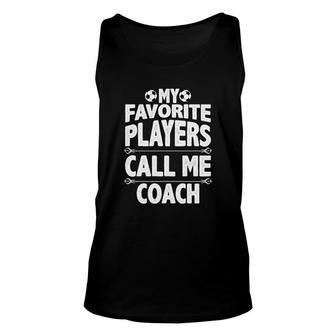 My Favorite Soccer Player Calls Me Coach Graphic Unisex Tank Top - Seseable