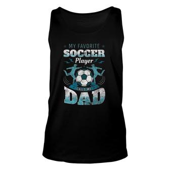 My Favorite Soccer Player Calls Me Dad Goalie Fathers Day Unisex Tank Top - Seseable
