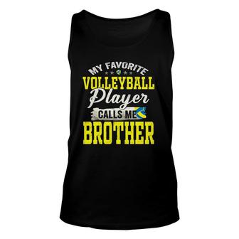 My Favorite Volleyball Player Calls Me Brother Unisex Tank Top - Seseable