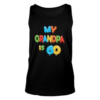 My Grandpa Is 60 Years Old Grampa 60Th Birthday Idea For Him Unisex Tank Top - Seseable