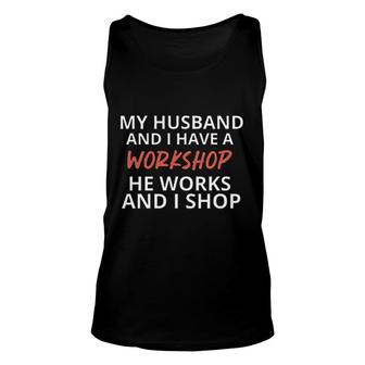 My Husband And I Have A Workshop Funny Unisex Tank Top - Seseable