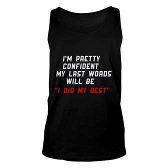 My Last Word Will Be I Did My Best Im Pretty Confident Unisex Tank Top - Seseable