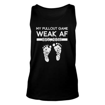 My Pullout Game Weak Af New Expecting Dad Funny Fathers Day Unisex Tank Top - Seseable