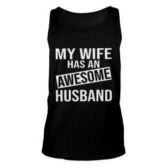 My Wife Has An Awesome Husband 2022 Trend Unisex Tank Top - Seseable
