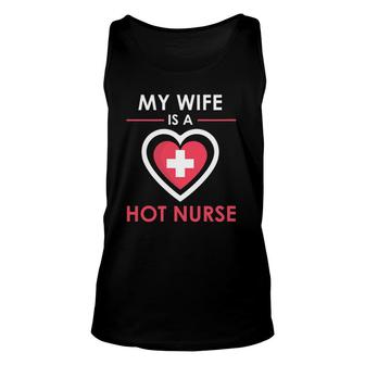 My Wife Is A Hot Nurse Proud Husband Unisex Tank Top - Seseable