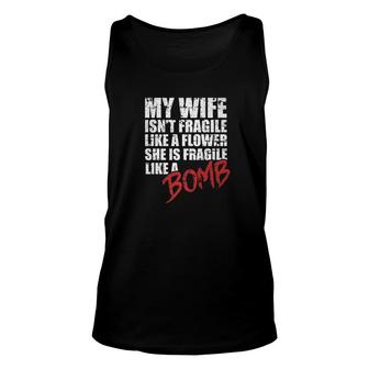 My Wife Is Fragile Like A Bomb Husband Couple Love Unisex Tank Top - Monsterry