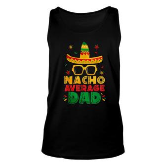 Nacho Average Dad Funny Cinco De Mayo New Daddy To Be Unisex Tank Top - Seseable
