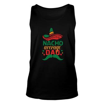 Nacho Average Dad Funny Cinco De Mayo New Gift Unisex Tank Top - Seseable