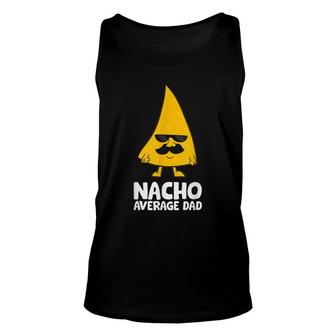 Nacho Average Dad Funny Nacho Unisex Tank Top - Seseable