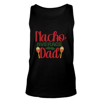 Nacho Average Dad Red And Green Great Idea Unisex Tank Top - Seseable