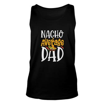 Nacho Average Dad Yellow Graphic Great Funny Food Unisex Tank Top - Seseable