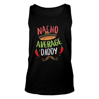 Nacho Average Daddy Mexican Mustache Cinco De Mayo Unisex Tank Top - Seseable
