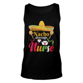Nacho Average Nurse Mexican Fiesta Cinco De Mayo Unisex Tank Top - Seseable