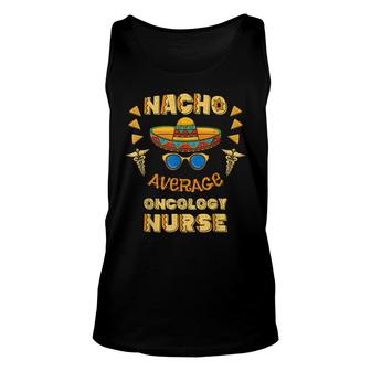 Nacho Average Oncology Nurse Cinco De Mayo Unisex Tank Top - Seseable