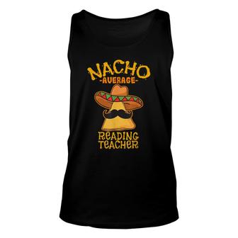 Nacho Average Reading Teacher Cinco De Mayo Mexican Tacos Unisex Tank Top - Seseable