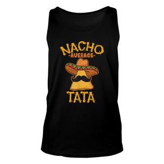 Nacho Tata Average Father Daddy Dad Papa Cinco De Mayo Party Unisex Tank Top - Seseable