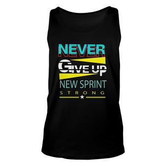 Never Give Up New Sprint Strong Unisex Tank Top | Mazezy