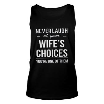Never Laugh At Your Wifes Choice New Unisex Tank Top - Thegiftio UK