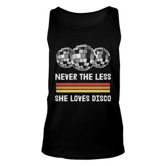 Never The Less She Loves Disco 80S 90S Styles Unisex Tank Top - Seseable