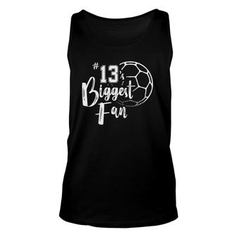 Number 13S Biggest Fan Soccer Player Mom Dad Family Unisex Tank Top - Seseable