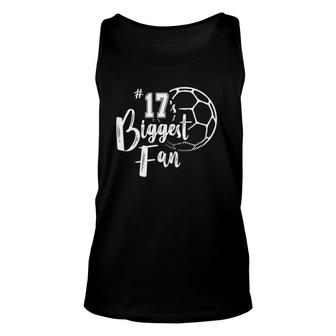 Number 17S Biggest Fan Soccer Player Mom Dad Family Unisex Tank Top | Mazezy