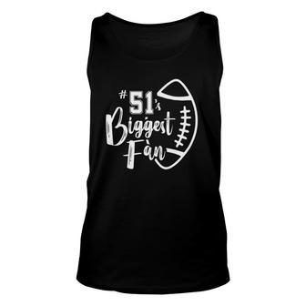 Number 51S Biggest Fan Football Player Mom Dad Family Unisex Tank Top - Seseable
