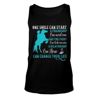One Smile Can Start A Friendship One Word Can End The Fight One Horse Can Change Your Life Unisex Tank Top - Seseable
