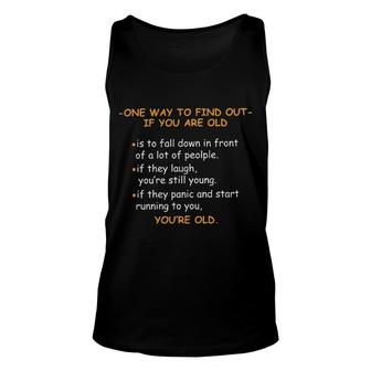 One Way To Find Out If You Are Old Funny Gift Unisex Tank Top - Seseable