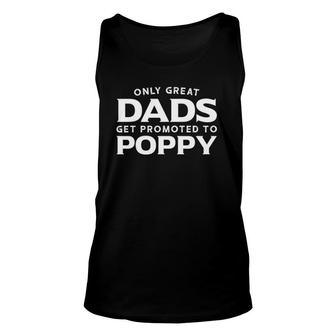 Only Great Dads Get Promoted To Poppy Unisex Tank Top - Seseable
