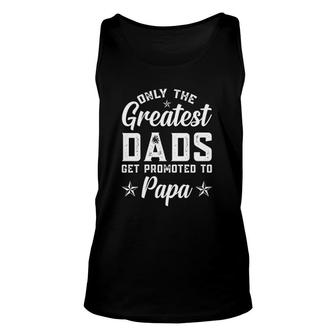 Only The Greatest Dads Get Promoted To Papa Gift Fathers Day Unisex Tank Top | Seseable UK