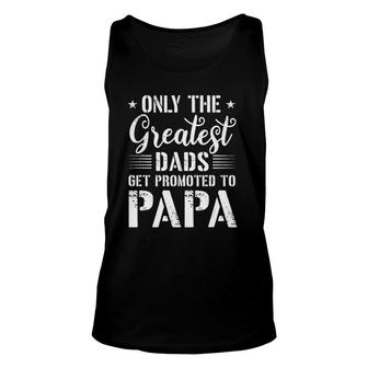 Only The Greatest Dads Get Promoted To Papa Unisex Tank Top | Seseable UK