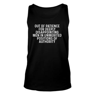 Out Of Patience For Deeply Disappointing Men In Unmerited Unisex Tank Top | Mazezy