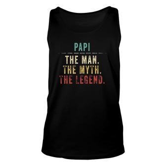 Papi Fathers Day Gift For Papi Man Myth Legend Unisex Tank Top - Seseable