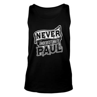 Paul Name Never Underestimate Paul Funny Paul Unisex Tank Top | Mazezy