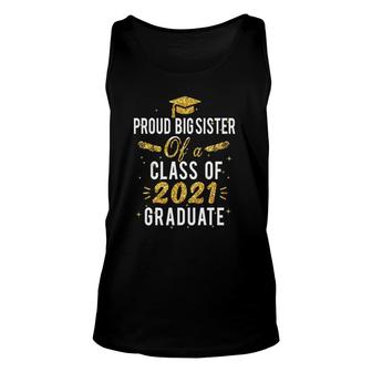Ph Proud Big Sister Of A Class Of 2021 Graduate Senior Unisex Tank Top - Seseable